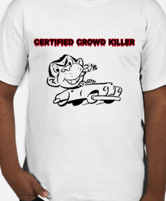 Crowd killer T-Shirt